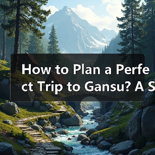 How to Plan a Perfect Trip to Gansu? A Step-by-Step Guide(图4) How to Plan a Perfect Trip to Gansu? A Step-by-Step Guide(图4)